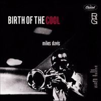 Miles Davis - Birth Of The Cool - Rvg Remaster in the group OTHER / KalasCDx at Bengans Skivbutik AB (591820)