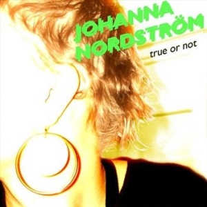 Nordström Johanna - True Or Not in the group CD / Pop at Bengans Skivbutik AB (592411)