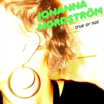 Nordström Johanna - True Or Not in the group CD / Bestsellers at Bengans Skivbutik AB (592411)