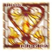 Eldkvarn - Kärlekens Törst: En Mässa in the group Externt_Lager /  at Bengans Skivbutik AB (593370)