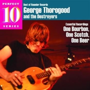George Thorogood - One Bourbon One Scotch One Beer in the group CD / Rock at Bengans Skivbutik AB (594015)