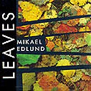 Edlund Mikael - Leaves in the group Externt_Lager /  at Bengans Skivbutik AB (595057)