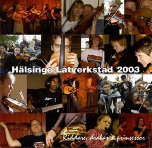 Hälsinge Låtverkstad 2003 - Riddare, Drakar O Prinses in the group Externt_Lager /  at Bengans Skivbutik AB (595290)