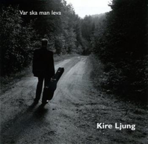 Ljung Kire - Var Ska Man Leva in the group Externt_Lager /  at Bengans Skivbutik AB (595296)