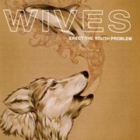 Wives - Erect The Youth Problem in the group CD / Pop-Rock at Bengans Skivbutik AB (595997)