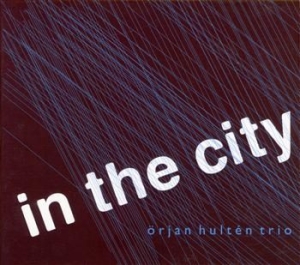 Hultén Örjan Trio - In The City in the group CD / Jazz at Bengans Skivbutik AB (596587)