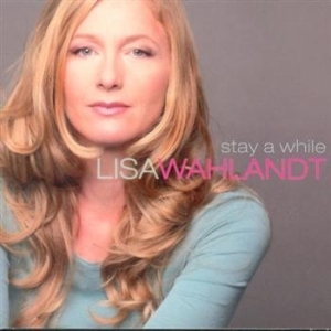 Wahlandt Lisa - Stay A While in the group OUR PICKS / Blowout / Blowout-CD at Bengans Skivbutik AB (597446)