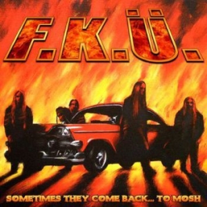 F.K.U. - Sometimes They Come Back To Mosh in the group CD / Hårdrock/ Heavy metal at Bengans Skivbutik AB (598245)