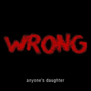 Anyone's Daughter - Wrong in the group CD / Pop-Rock at Bengans Skivbutik AB (598597)