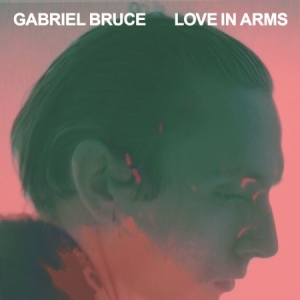 Bruce Gabriel - Love In Arms in the group CD / Rock at Bengans Skivbutik AB (599436)