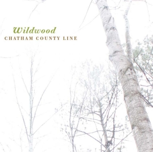 Chatham County Line - Wildwood in the group OUR PICKS / Classic labels / YepRoc / CD at Bengans Skivbutik AB (600967)