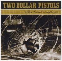Two Dollar Pistols - You Ruined Everything in the group OUR PICKS / Classic labels / YepRoc / CD at Bengans Skivbutik AB (601105)