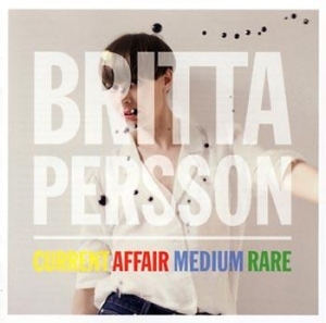 Britta Persson - Current Affair Medium Rare in the group CD / Pop at Bengans Skivbutik AB (601111)