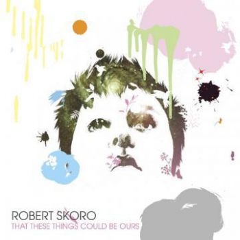 Robert Skoro - That These Things Could Be Ours in the group CD / Rock at Bengans Skivbutik AB (601169)
