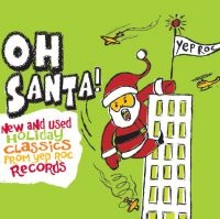 Various Artists - Oh Santa! New & Used Christmas Clas in the group OUR PICKS / Classic labels / YepRoc / CD at Bengans Skivbutik AB (601202)