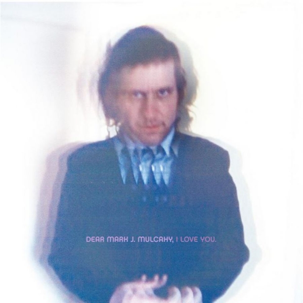 Mulcahy Mark - Dear Mark J. Mulcahy, I Love You in the group CD / Pop-Rock at Bengans Skivbutik AB (605990)