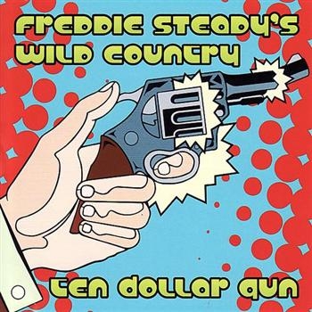 Steady Freddie And Wild Country - Ten Dollar Gun in the group CD / Rock at Bengans Skivbutik AB (606646)