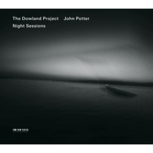 The Dowland Project  W/John Potter - Night Sessions in the group CD / Klassiskt at Bengans Skivbutik AB (608496)