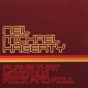 Hagerty Neil Michael - Plays That Good Old Rock And Roll in the group CD / Rock at Bengans Skivbutik AB (609047)
