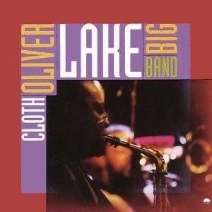 Oliver Lake Big Band - Cloth in the group CD / Jazz/Blues at Bengans Skivbutik AB (609886)