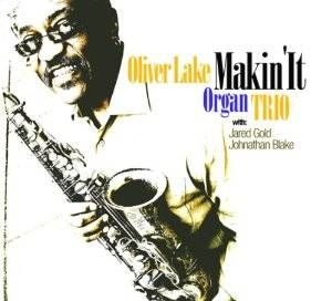 Oliver Lake Organ Trio - Makin' It in the group CD / Jazz/Blues at Bengans Skivbutik AB (609892)
