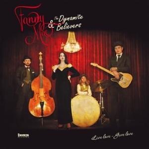 Fanny Mae & The Dynamite Believers - Live Love - Give Love in the group CD / Rock at Bengans Skivbutik AB (610962)