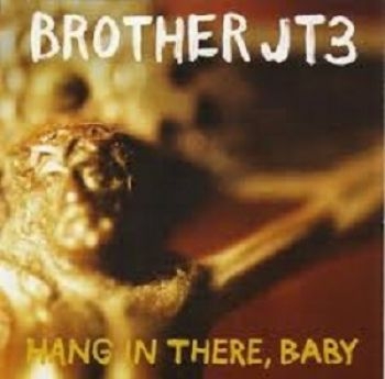 Brother Jt3 - Hang In There, Baby in the group CD / Bestsellers at Bengans Skivbutik AB (611035)