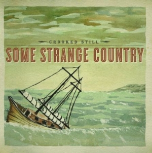Crooked Still - Some Strange Country in the group OUR PICKS / Stocksale / CD Sale / CD POP at Bengans Skivbutik AB (612257)