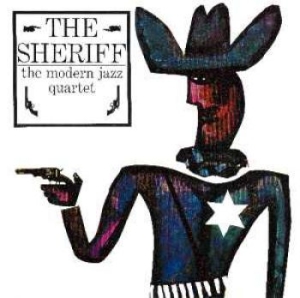 Modern Jazz Quartet - Sheriff in the group CD / Jazz at Bengans Skivbutik AB (612509)