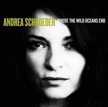 Schroeder Andrea - Where The Wild Oceans End in the group CD / Bestsellers at Bengans Skivbutik AB (613020)