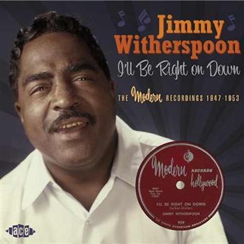 Witherspoon Jimmy - I'll Be Right On Down: The Modern R in the group CD / Bestsellers at Bengans Skivbutik AB (615005)
