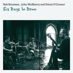 Brozman Bob John Mcsherry & Dënal - Six Days In Down in the group CD / Elektroniskt at Bengans Skivbutik AB (620060)
