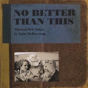 Mellencamp John - No Better Than This in the group CD / Pop-Rock at Bengans Skivbutik AB (620135)