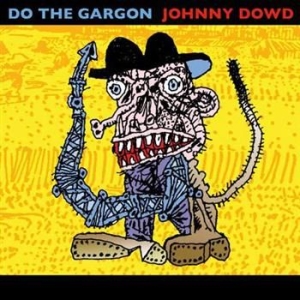 Johnny Dowd - Do The Gargon in the group CD / Rock at Bengans Skivbutik AB (624449)