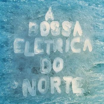 A Bossa Elétrica - Do Norte in the group CD /  at Bengans Skivbutik AB (625739)
