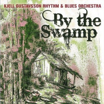 Kjell Gustavsson Rhythm And Blues O - By The Swamp in the group CD / Bestsellers at Bengans Skivbutik AB (625961)