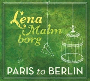 Malmborg Lena - Paris To Berlin in the group OUR PICKS / Stocksale / CD Sale / CD POP at Bengans Skivbutik AB (626534)
