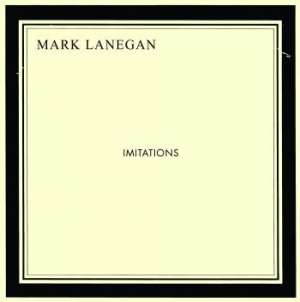 Lanegan Mark - Imitations in the group OUR PICKS / Stocksale / CD Sale / CD POP at Bengans Skivbutik AB (627035)
