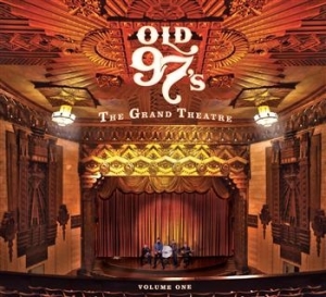Old 97'S - The Grand Theatre Volume One in the group CD / Country,Pop-Rock at Bengans Skivbutik AB (627548)