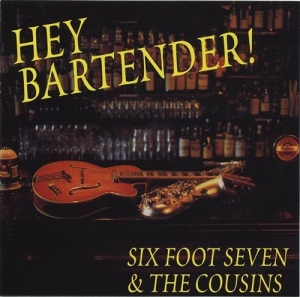 Sixfoot Seven & The Cousins - Hey Bartender in the group CD / Blues,Jazz at Bengans Skivbutik AB (628830)