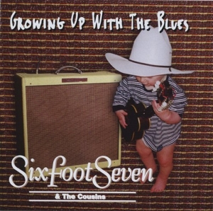 Sixfoot Seven & The Cousins - Growing Up With The Blues in the group Externt_Lager /  at Bengans Skivbutik AB (628833)