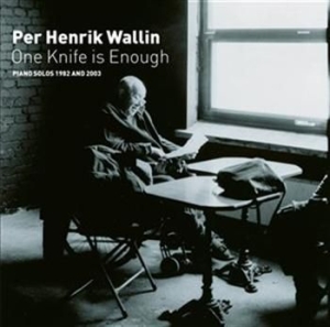 Wallin Per Henrik - One Knife Is Enough Piano Solos in the group Externt_Lager /  at Bengans Skivbutik AB (629077)