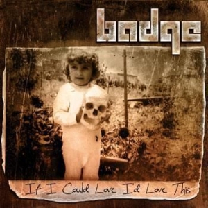 Badge - If I Could Love Id Love This in the group CD / CD Hardrock at Bengans Skivbutik AB (629344)