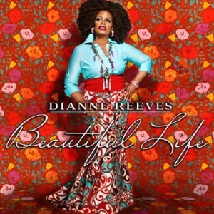 Reeves Dianne - Beautiful Life in the group CD / Jazz/Blues at Bengans Skivbutik AB (629819)