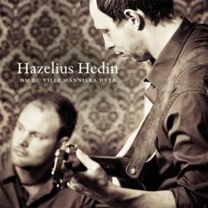 Hazelius Hedin - Om Du Ville Människa Heta in the group CD / Elektroniskt at Bengans Skivbutik AB (629994)