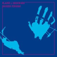 REININGER BLAINE L. - BROKEN FINGERS in the group CD / Pop-Rock at Bengans Skivbutik AB (630937)