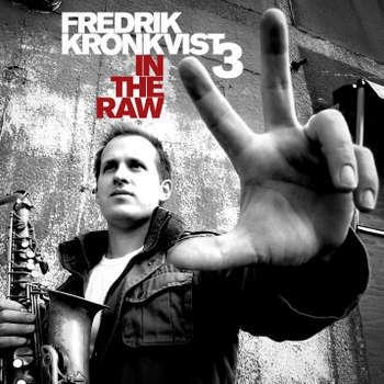 Kronkvist Fredrik (Trio) - In The Raw in the group CD / Jazz/Blues at Bengans Skivbutik AB (631672)