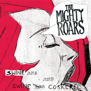 Mighty Roars - Swine & Cockerel in the group OUR PICKS / Stocksale / CD Sale / CD POP at Bengans Skivbutik AB (632717)