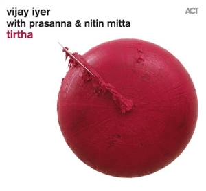 Iyer Vijay - Tirtha in the group Externt_Lager /  at Bengans Skivbutik AB (634002)