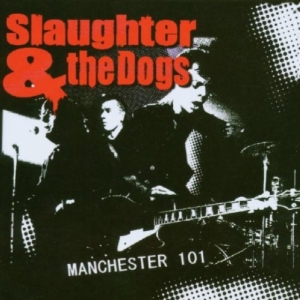 Slaughter & The Dogs - Manchester 101 in the group CD / Pop-Rock at Bengans Skivbutik AB (634912)